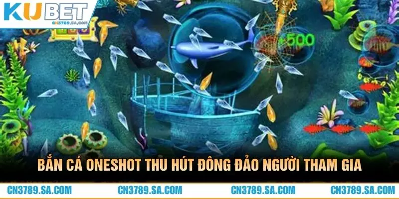 Bắn cá oneshot thu hút đông đảo người tham gia