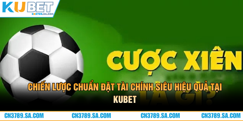 Chiến lược chuẩn đặt tài chính siêu hiệu quả tại CN3789
