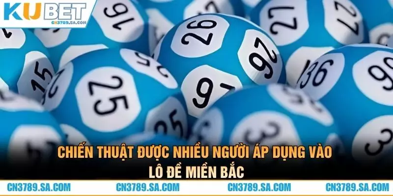 Chiến thuật được nhiều người áp dụng vào lô đề miền Bắc